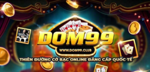 Dom99 - Siêu phẩm game bài đổi tiền thật online